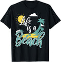 Life is  A Beach T-Shirt